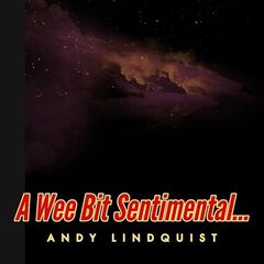 Andy Lindquist – A Wee Bit Sentimental