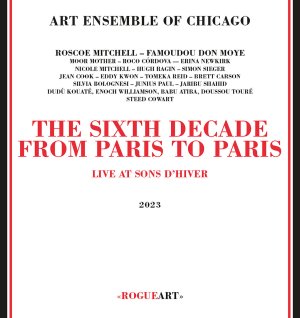 Art Ensemble Of Chicago – The Sixth Decade From Paris To Paris