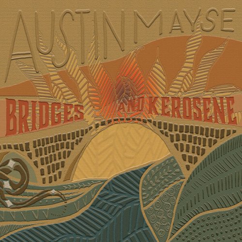 Austin Mayse – Bridges And Kerosene