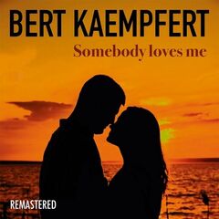 Bert Kaempfert – Somebody Loves Me Remastered