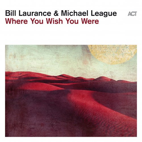 Bill Laurance &amp; Michael League – Where You Wish You Were