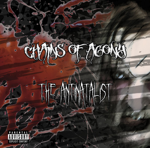 Chains Of Agony – The Antinatalist