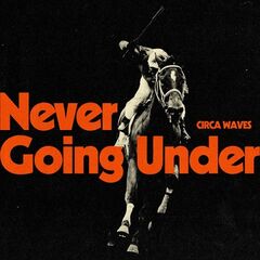 Circa Waves – Never Going Under (2023) (ALBUM ZIP)
