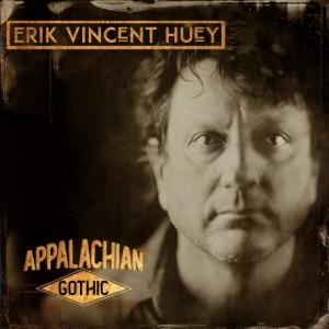 Erik Vincent Huey – Appalachian Gothic (ALBUM MP3)