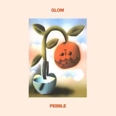 Glom – Pebble (2023) (ALBUM ZIP)