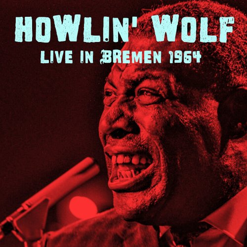 Howlin’ Wolf – Live In Bremen 1964