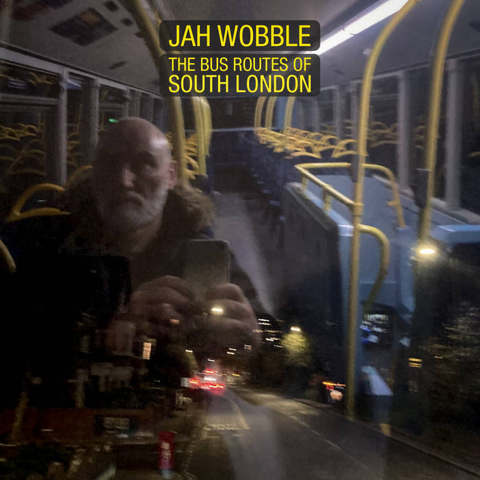 Jah Wobble – The Bus Routes Of South London (2023) (ALBUM ZIP)