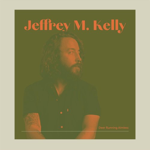 Jeffrey M. Kelly – Deer Running Aimless (ALBUM MP3)
