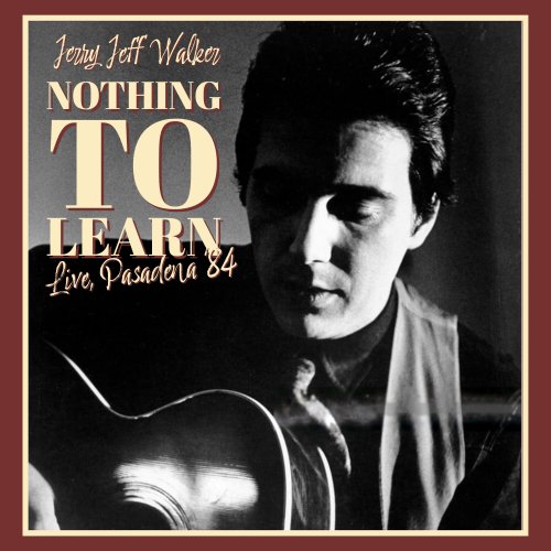 Jerry Jeff Walker – Nothing To Learn [Live, Pasadena ’84]