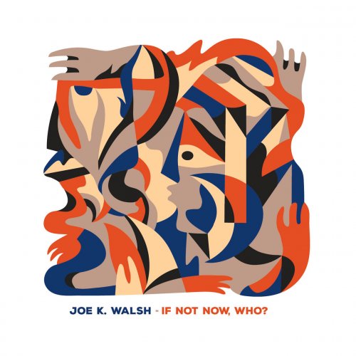 Joe K. Walsh – If Not Now, Who