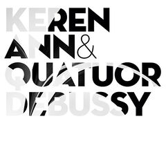 Keren Ann &amp; Quatuor Debussy – Keren Ann &amp; Quatuor Debussy
