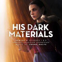 Lorne Balfe – His Dark Materials Series 3 Episodes 1 &amp; 2 [Original Television Soundtrack]
