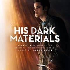 Lorne Balfe – His Dark Materials Series 3 Episodes 3 &amp; 4 [Original Television Soundtrack] (2022) (ALBUM ZIP)