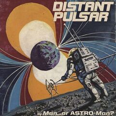 Man Or Astro-Man – Distant Pulsar (2023) (ALBUM ZIP)