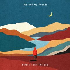 Me And My Friends – Before I Saw The Sea