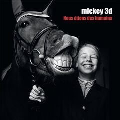 Mickey 3d – Nous Etions Des Humains