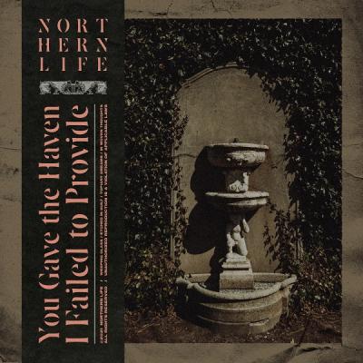 Northern Life – You Gave The Haven I Failed To Provide