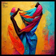 Parachute Thieves – Shed My Skin