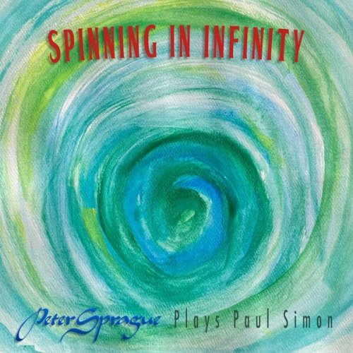 Peter Sprague – Spinning In Infinity Peter Sprague Plays Paul Simon