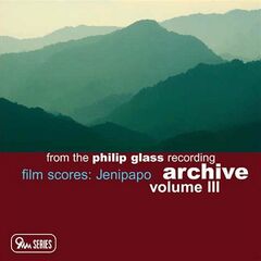 Philip Glass – Film Scores Jenipapo Archive Volume III (2023) (ALBUM ZIP)