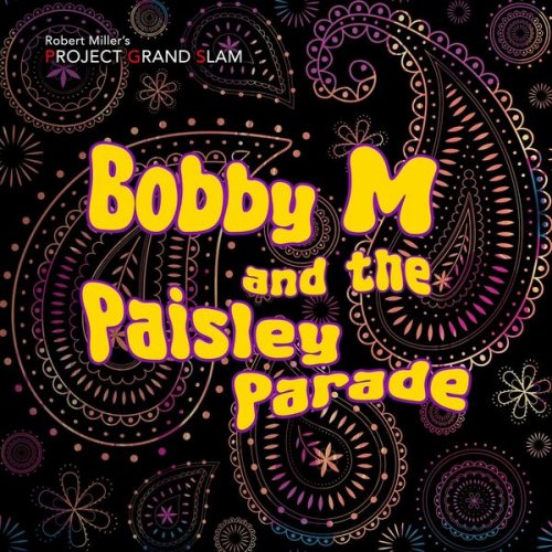 Project Grand Slam – Bobby M &amp; The Paisley Parade (ALBUM MP3)