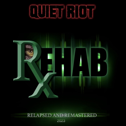 Quiet Riot – Rehab Relapsed &amp; Remastered