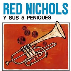 Red Nichols &amp; His Five Pennies – La Historia