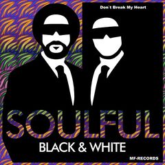 Soulful Black &amp; White – Don’t Break My Heart