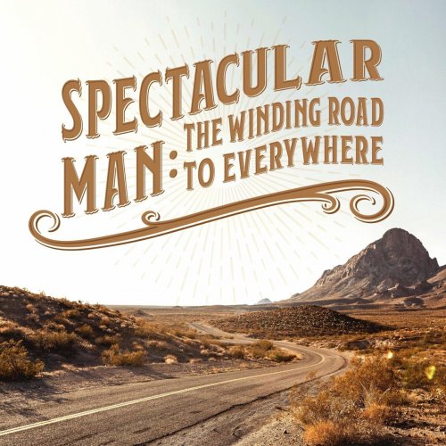 Spectacular Man – The Winding Road To Everywhere
