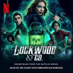 The Flight &amp; Christoph Bauschinge – Lockwood And Co. Season 1 [Soundtrack From The Netflix Series]