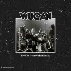 Wucan – Live At Deutschlandfunk [Live, Isernhagen, 2021]