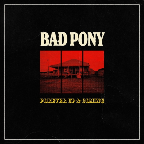Bad Pony – Forever Up And Coming