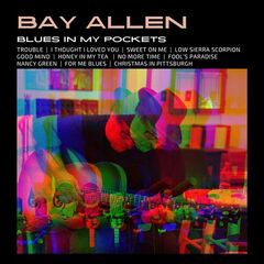 Bay Allen – Blues In My Pockets