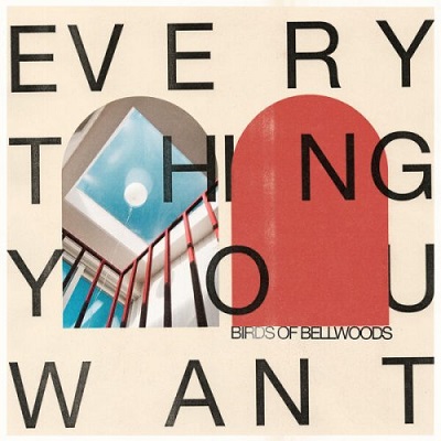 Birds Of Bellwoods – Everything You Want (2023) (ALBUM ZIP)