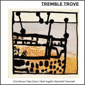 Chris Brown, Ben Davis, Matt Ingalls, Marshall Trammell – Tremble Trove (2023) (ALBUM ZIP)