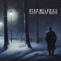 Dead Melodies – Sleepy Town Of Winter (2023) (ALBUM ZIP)