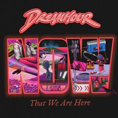 Dreamhour – Now That We Are Here (2023) (ALBUM ZIP)