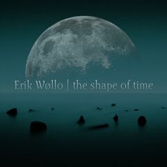 Erik Wollo – The Shape Of Time (2023) (ALBUM ZIP)