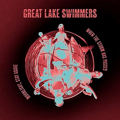 Great Lake Swimmers – When The Storm Has Passed / Moonlight, Stay Above