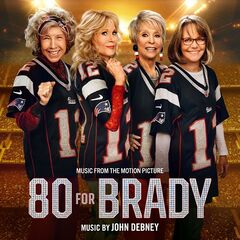 John Debney – 80 For Brady [Music From The Motion Picture] (2023) (ALBUM ZIP)