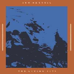 Jon Hassell – The Living City [Live At The Winter Garden 17 September 1989] (2023) (ALBUM ZIP)