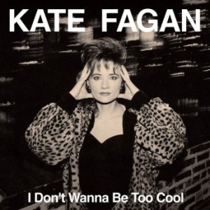Kate Fagan – I Don’t Wanna Be Too Cool (2023) (ALBUM ZIP)