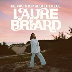 Laure Briard – Ne Pas Trop Rester Bleue (2023) (ALBUM ZIP)