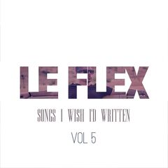 Le Flex – Songs I Wish I’d Written Vol. 5