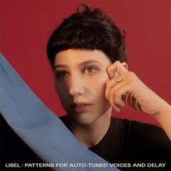 Lisel – Patterns For Auto-Tuned Voices And Delay (2023) (ALBUM ZIP)
