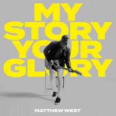 Matthew West – My Story Your Glory (2023) (ALBUM ZIP)