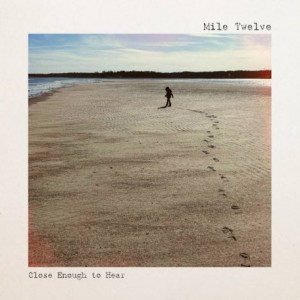 Mile Twelve – Close Enough To Hear (2023) (ALBUM ZIP)