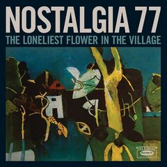Nostalgia 77 – The Loneliest Flower In The Village (2023) (ALBUM ZIP)