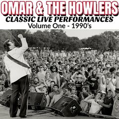 Omar And The Howlers – Classic Live Performances, Vol. 1 1990’s (2023) (ALBUM ZIP)