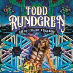 Todd Rundgren – The Individualist, A True Star Live